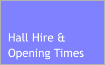 Hall Hire & Opening Times